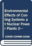 International Atomic Energy Agency: Environmental Effects of Cooling Systems at Nuclear Power Plants: Proceedings of a Symposium on the Physical and Biological Effects on the Environment of Cooling Systems and Thermal Discharges at Nuclear Power Stations International Atomic Energy Agency: Environmental Effects of Cooling Systems at Nuclear Power Plants: Proceedings of a Symposium on the Physical and Biological Effects on the Environment of Cooling Systems and Thermal Discharges at Nuclear Power Stations