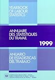 Intrl Labor Office: Yearbook of Labour Statistics 1999 Intrl Labor Office: Yearbook of Labour Statistics 1999