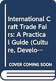 UNESCO: International Craft Trade Fairs: A Practical Guide
