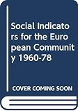 Statistical Office of the European Communities: Social Indicators for the European Community, 1960-1978: Indicateurs Sociaux Pour La Communaute Europeenne Statistical Office of the European Communities: Social Indicators for the European Community, 1960-1978: Indicateurs Sociaux Pour La Communaute Europeenne