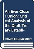 Jacque, Jean-Paul: An Ever Closer Union: A Critical Analysis of the Draft Treaty Establishing the European Union Jacque, Jean-Paul: An Ever Closer Union: A Critical Analysis of the Draft Treaty Establishing the European Union
