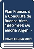 Plan Frances De Conquista De Buenos Aires, 1660-1693 (9500419890) by Massiac, Barthelemy d'Espinchal de Massiac, Barthelemy d'Espinchal de: Plan Frances De Conquista De Buenos Aires, 1660-1693
