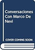 Denevi, Marco: Conversaciones Con Marco Denevi, Ese Desconocido Denevi, Marco: Conversaciones Con Marco Denevi, Ese Desconocido