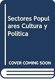 Romero, Luis Alberto: Sectores Populares, Cultura Y Politica: Buenos Aires En La Entreguerra