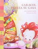 Shua, Ana Maria: Caracol Presta Su Casa/Snail Lends His Home Shua, Ana Maria: Caracol Presta Su Casa/Snail Lends His Home