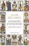 Jodorowsky, Alejandro: La Via Del Tarot Jodorowsky, Alejandro: La Via Del Tarot