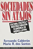 Sociedades Sin Atajos: Cultura, Politica Y Reestructuracion Economica En America Latina (9501254240) by Calderon G., Fernando Calderon G., Fernando: Sociedades Sin Atajos: Cultura, Politica Y Reestructuracion Economica En America Latina