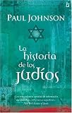Johnson, Paul: La Historia de los Judios Johnson, Paul: La Historia de los Judios
