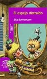 Bornemann, Elsa Isabel: El Espejo Distraido Bornemann, Elsa Isabel: El Espejo Distraido