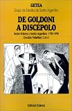 Pellettieri, Osvaldo: De Goldoni a Discépolo: Teatro Italiano y Teatro Argentino (1790-1990) Pellettieri, Osvaldo: De Goldoni a Discépolo: Teatro Italiano y Teatro Argentino (1790-1990)