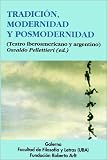 Pellettieri, Osvaldo: Tradicion, Modernidad Y Posmodernidad Pellettieri, Osvaldo: Tradicion, Modernidad Y Posmodernidad