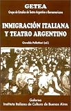 Pellettieri, Osvaldo: Inmigracion Italiana y Teatro Argentino Pellettieri, Osvaldo: Inmigracion Italiana y Teatro Argentino