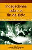 Pellettieri, Osvaldo: Indagaciones Sobre el Fin de Siglo: Teatro Iberoamericano y Argentino Pellettieri, Osvaldo: Indagaciones Sobre el Fin de Siglo: Teatro Iberoamericano y Argentino