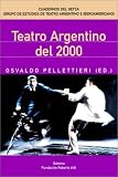 Pellettieri, Osvaldo: Teatro Argentino Del 2000 Pellettieri, Osvaldo: Teatro Argentino Del 2000