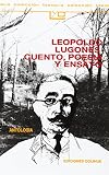 Lugones, Leopoldo: Leopoldo Lugones, Cuento, Poesia Y Ensayo
