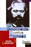 Rinesi, Eduardo: LA Democracia Contra El Estado Rinesi, Eduardo: LA Democracia Contra El Estado