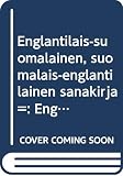 [???]: Englantilais-Suomalainen, Suomalais-Englantilainen Sanakirja: English-Finnish, Finnish-English Dictionary