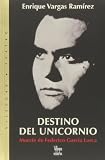 Vargas Ramirez, Enrique: Destino Del Unicornio / A Unicorn's Destiny: Muerte De Federico Gracia Lorca / The Death of Federico Garcia Lorca Vargas Ramirez, Enrique: Destino Del Unicornio / A Unicorn's Destiny: Muerte De Federico Gracia Lorca / The Death of Federico Garcia Lorca