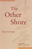 Other Shore: Plays by Gao Xingjian (9622018629) by Gao, Xingjian Gao, Xingjian: Other Shore: Plays by Gao Xingjian
