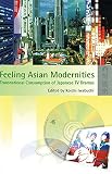 Iwabuchi, Koichi: Feeling Asian Modernities: Transnational Consumption of Japanese TV Dramas