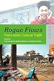 Iwabuchi, Koichi: Rogue Flows: Trans-Asian Cultural Traffic