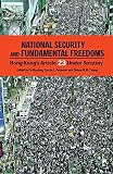 Fu, Hualing: National Security And Fundamental Freedoms: Hong Kong's ARticle 23 Under Scrutiny