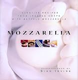 Irvine, Sian: Mozzarella: Inventive Recipes from Leading Chefs with Buffalo Mozzarella