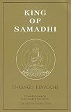 Rinpoche, Khenchen Thrangu: King Of Samadhi
