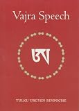 Kunsang, Erik Pema: Vajra Speech: A Commentary on the Quintessence of Spiritual Practice, the Direct Instructions of the Great Compassionate One Kunsang, Erik Pema: Vajra Speech: A Commentary on the Quintessence of Spiritual Practice, the Direct Instructions of the Great Compassionate One
