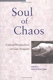 Kwok-Kan, Tam: The Soul of Chaos: Critical Perspectives on Gao Xingjian Kwok-Kan, Tam: The Soul of Chaos: Critical Perspectives on Gao Xingjian