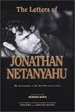 Netanyahu, Binyamin: The Letters of Johathan Netanyahu: The Commander of the Entebbe Rescue Force Netanyahu, Binyamin: The Letters of Johathan Netanyahu: The Commander of the Entebbe Rescue Force