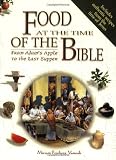 Vamosh, Miriam Feinberg: Food at the Time of the Bible: From Adam's Apple to the Last Supper