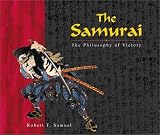 Samuel, Robert T.: The Samurai: The Philosophy of Victory