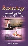 Gould, Edward B.: Sextrology: Astrology for a Great Sex Life