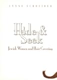 Schreiber, Lynne: Hide and Seek: Jewish Women and Hair Covering