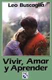 Buscaglia, Leo: Vivir, Amar Y Aprender/Living, Loving and Learning Buscaglia, Leo: Vivir, Amar Y Aprender/Living, Loving and Learning