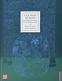 Schele, Linda: Una Selva De Reyes/ a Forest of Kings: La Asombrosa Historia De Los Antiguos Mayas