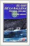 Aridjis, Homero: El Ojo de la Ballena: Poemas, 1999-2001 Aridjis, Homero: El Ojo de la Ballena: Poemas, 1999-2001