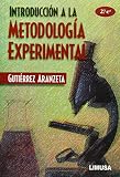Gutierrez, Carlos: Introduccion a La Metodologia Experimental/ Introduction to Experimental Methodology Gutierrez, Carlos: Introduccion a La Metodologia Experimental/ Introduction to Experimental Methodology