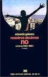 Galeano, Eduardo: Nosotros Decimos No Galeano, Eduardo: Nosotros Decimos No