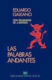Galeano, Eduardo: Las Palabras Andantes Galeano, Eduardo: Las Palabras Andantes