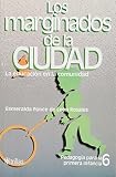 Ponce de Leon, Esmeralda: Los Marginados De La Ciudad: La Educacion En La Comunidad