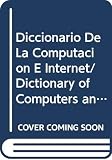 Not Available: Diccionario De La Computacion E Internet/Dictionary of Computers and Internet: Ingles-Espanol/English-Spanish Not Available: Diccionario De La Computacion E Internet/Dictionary of Computers and Internet: Ingles-Espanol/English-Spanish