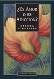 Schaeffer, Brenda: Es Amor O Es Adiccion