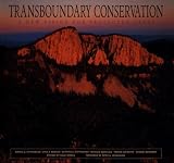Mittermeier, Russell A.: Transboundary Conservation: A New Vision for Protected Areas Mittermeier, Russell A.: Transboundary Conservation: A New Vision for Protected Areas