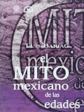 Barjau, Luis: Mito Mexicano De Las Edades Barjau, Luis: Mito Mexicano De Las Edades