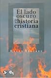 Ellerbe, Helen: El Lado Oscuro De La Historia Cristiana/ The Dark Side of the Christian History