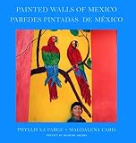 Lafarge, Phyllis: Painted Walls of Mexico