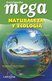 Larousse: Enciclopedia Mega: Naturaleza Y Ecologia / Mega Encyclopedia Nature & Ecology Larousse: Enciclopedia Mega: Naturaleza Y Ecologia / Mega Encyclopedia Nature & Ecology