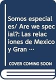 Whitehead, Laurence: Somos Especiales: Las Relaciones De Mexico Y Gran Bretana Con Estados Unidos Una Vision Comparada Whitehead, Laurence: Somos Especiales: Las Relaciones De Mexico Y Gran Bretana Con Estados Unidos Una Vision Comparada